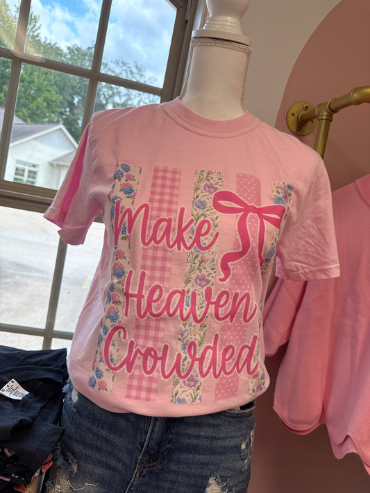 Make Heaven Crowded Tee
