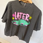 Later Gator Crop Tee