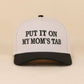 Put It On My Mom's Tab Two Tone Snapback Hat